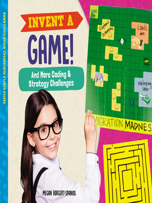 Title details for Invent a Game! and More Coding & Strategy Challenges by Megan Borgert-Spaniol - Available